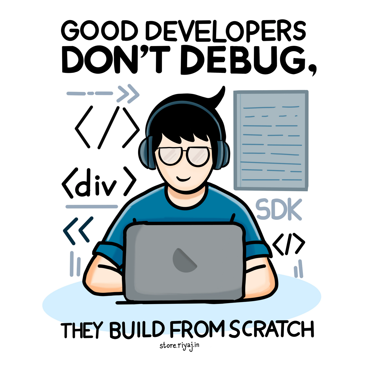 Good Developer don't debug, they build from scratch
