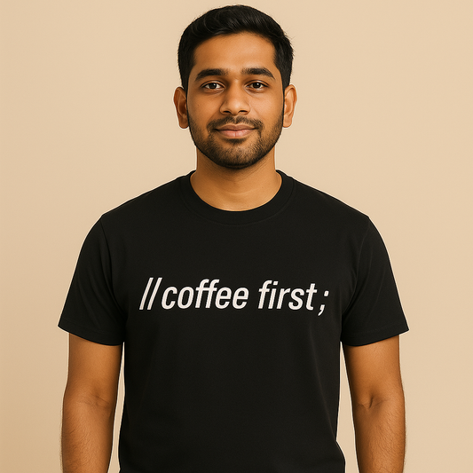 // coffee first; — Dev Fuel T-Shirt for Programmers