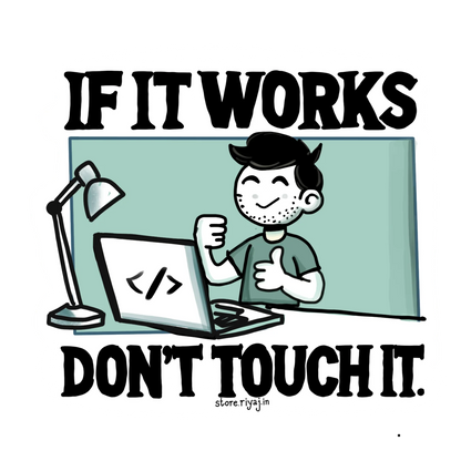 If it works, Don't touch it sticker for coders!